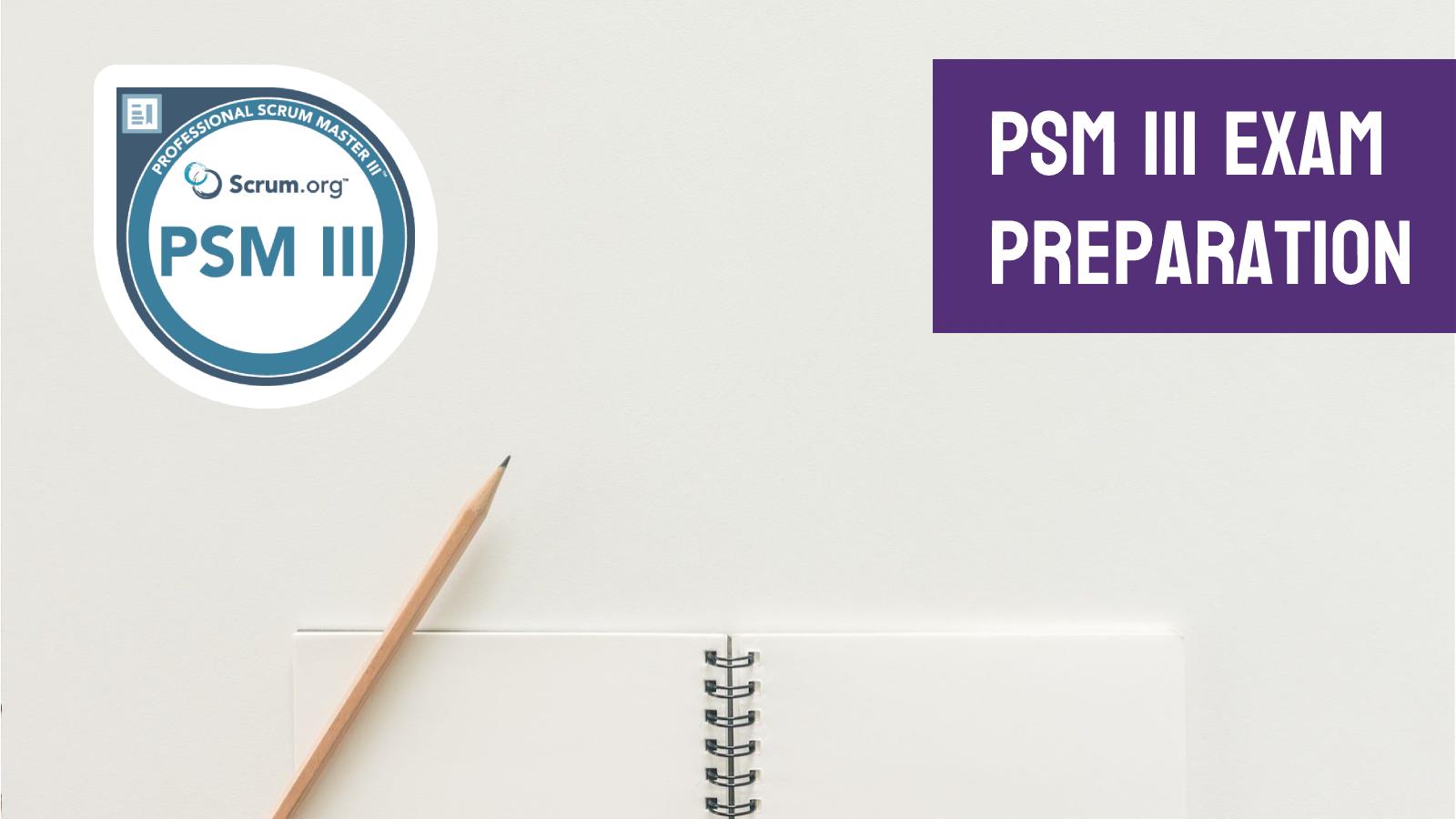 How to prepare for the PSM 3 certification exam and successfully pass it on the first try?