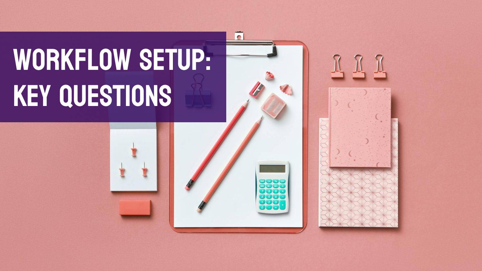 Questions to consider when creating your workspace in Monday, ClickUp, Trello, Notion.